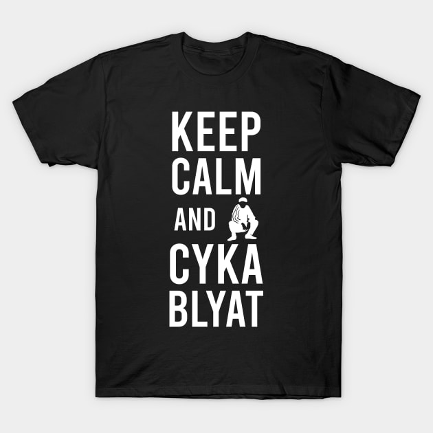 keep calm and cyka blyat T-Shirt by Slavstuff